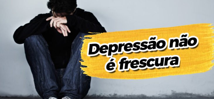 Depressão não é frescura